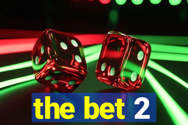 the bet 2