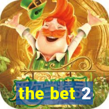 the bet 2