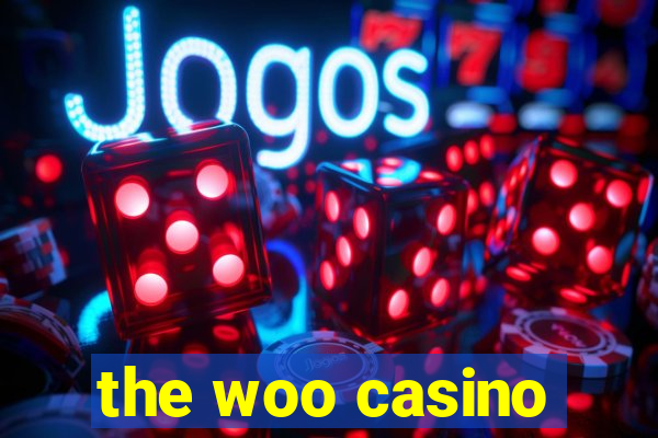 the woo casino