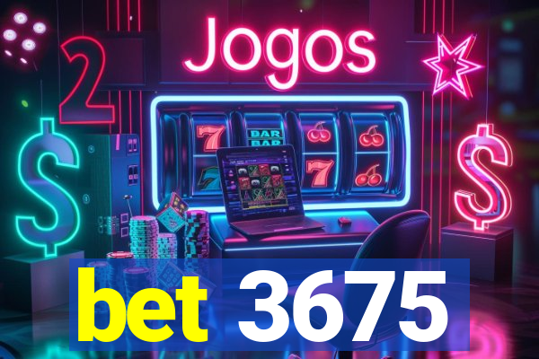 bet 3675