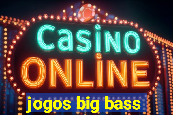 jogos big bass