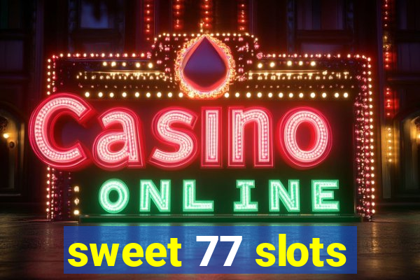 sweet 77 slots