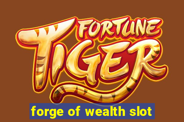 forge of wealth slot