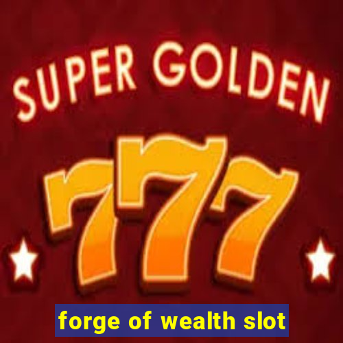 forge of wealth slot