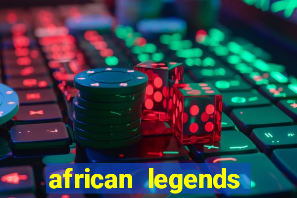 african legends slot game