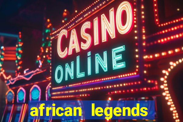 african legends slot game