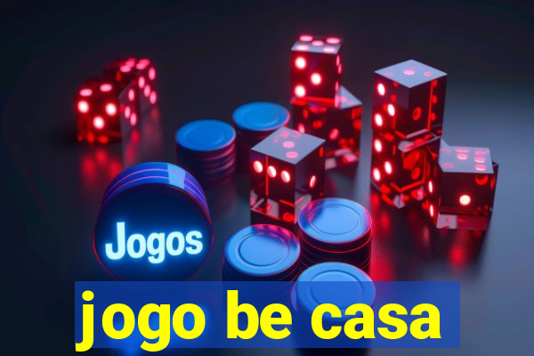 jogo be casa