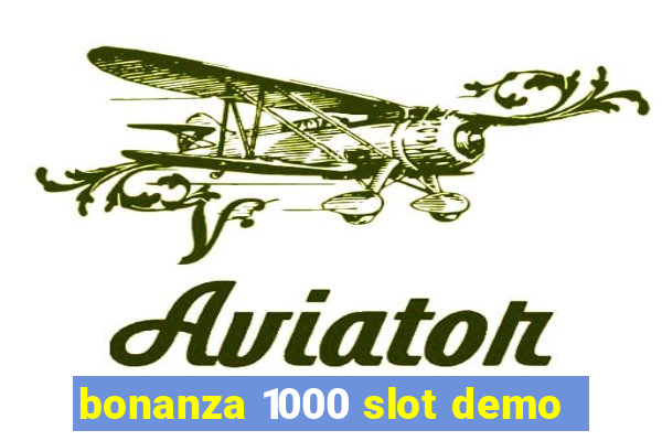 bonanza 1000 slot demo