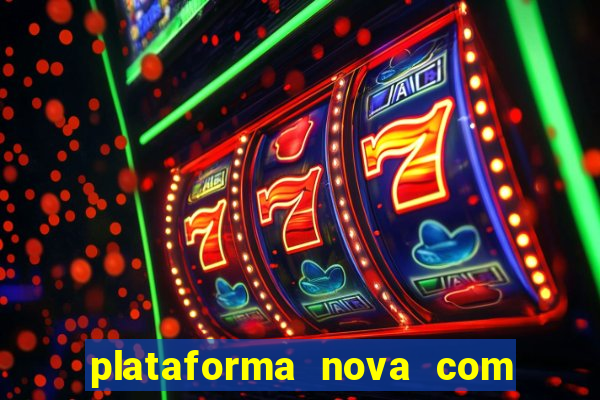 plataforma nova com b?nus de cadastro