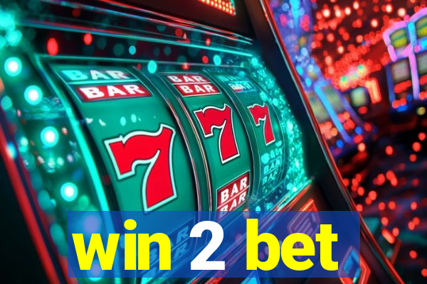 win 2 bet