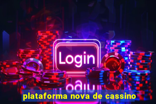 plataforma nova de cassino