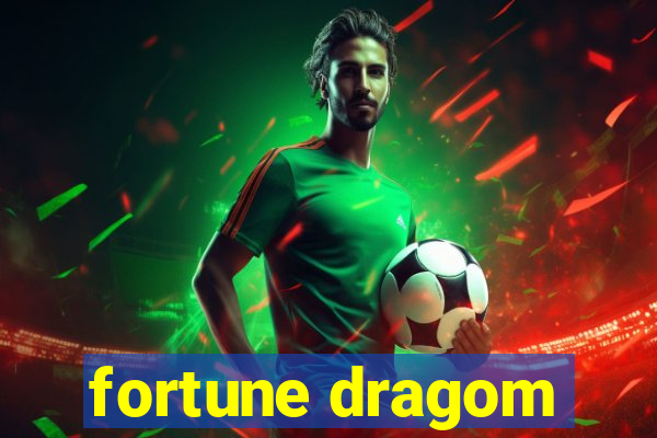 fortune dragom