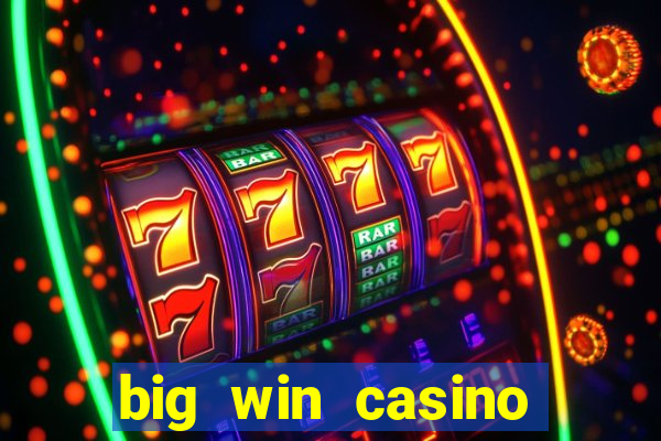 big win casino slot games plataforma