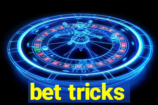 bet tricks