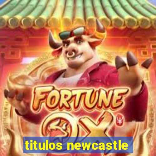 titulos newcastle