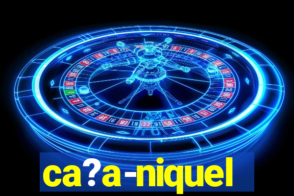 ca?a-niquel