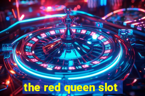 the red queen slot