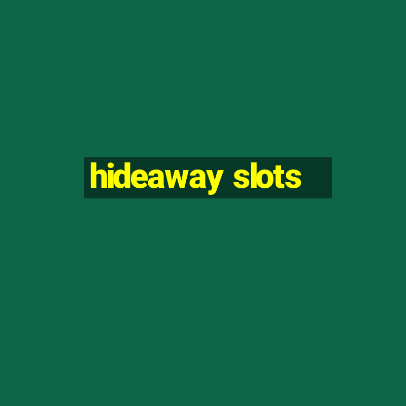 hideaway slots