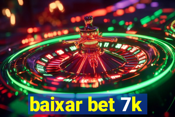 baixar bet 7k