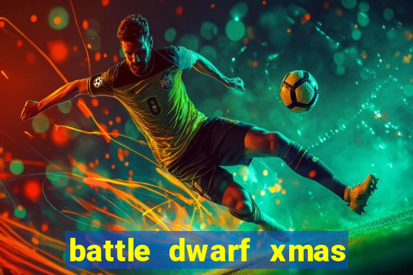 battle dwarf xmas slot free play