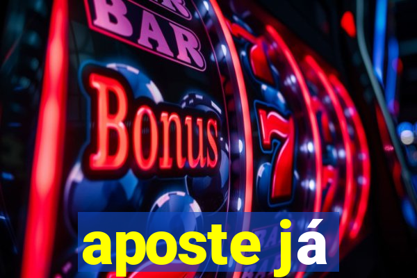 aposte já