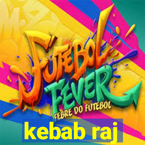 kebab raj