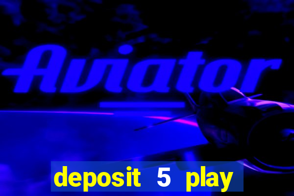 deposit 5 play with 30 bingo