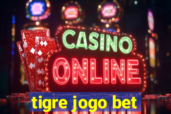 tigre jogo bet