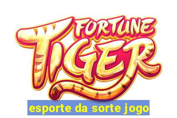 esporte da sorte jogo