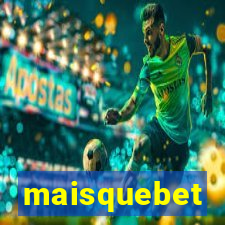 maisquebet