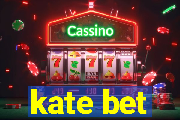 kate bet