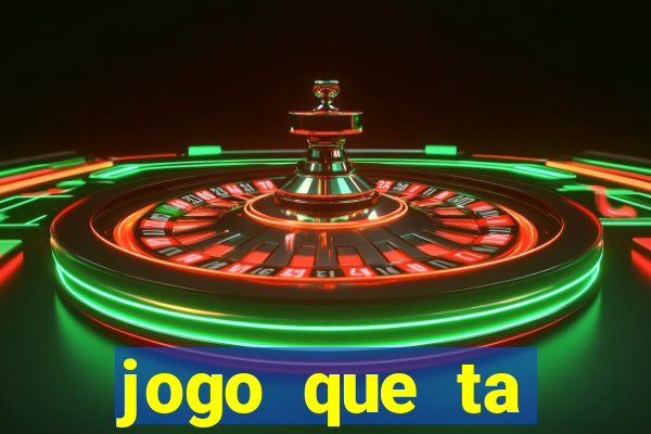 jogo que ta pagando agora