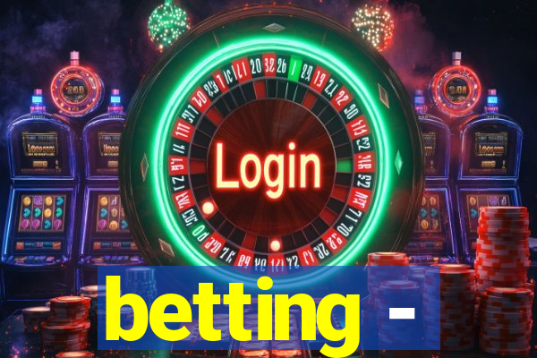 betting -