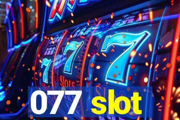 077 slot