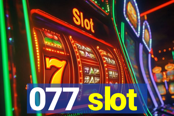 077 slot