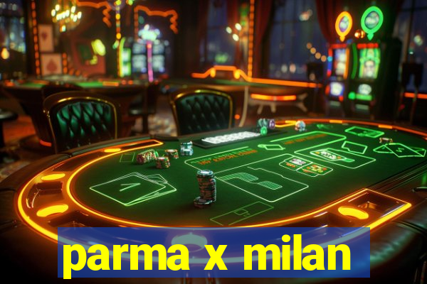 parma x milan