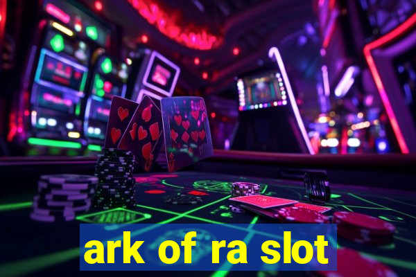 ark of ra slot