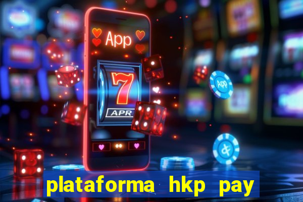 plataforma hkp pay jogos online