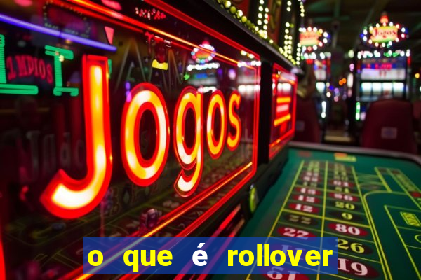 o que é rollover no jogo do tigrinho