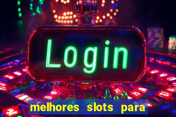 melhores slots para ganhar dinheiro betano