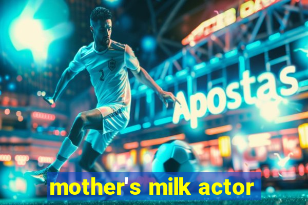 mother's milk actor