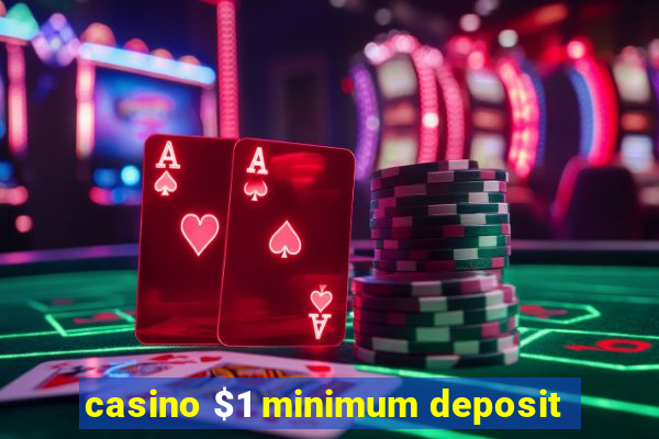 casino $1 minimum deposit