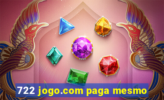 722 jogo.com paga mesmo