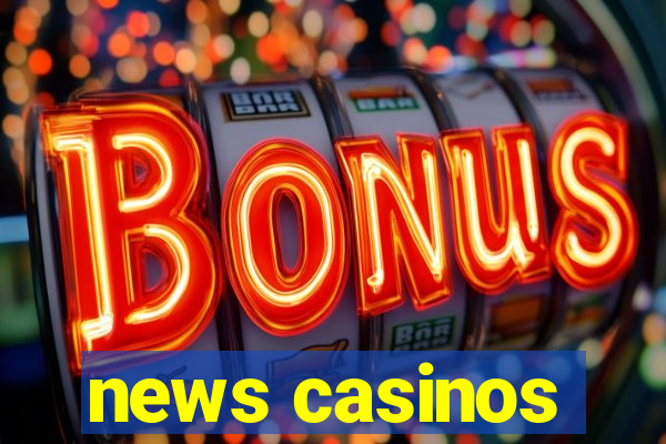 news casinos