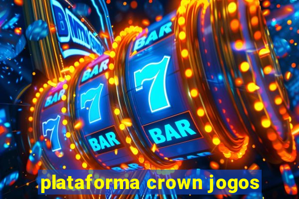 plataforma crown jogos