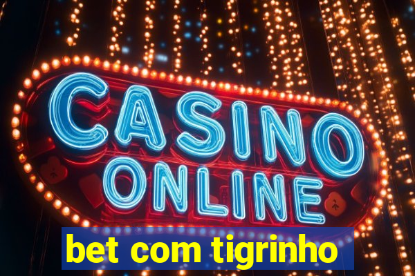 bet com tigrinho