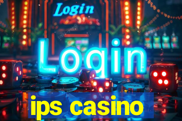 ips casino