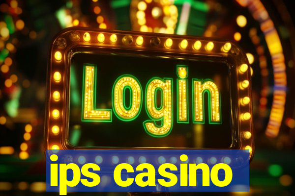 ips casino