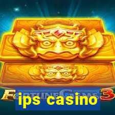 ips casino