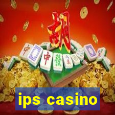 ips casino